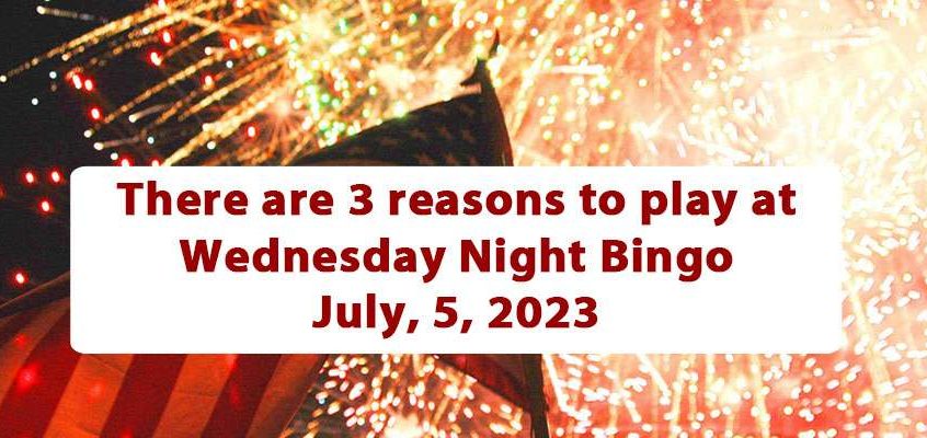 Three reasons to play Weds Night Bingo July 5, 2023