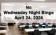 no wednesday night bingo april 24, 2024
